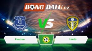 Soi kèo bóng đá Everton vs Leeds 03h00 ngày 27/01/2026