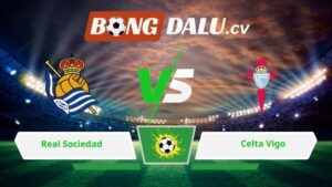 Soi kèo bóng đá Real Sociedad vs Celta Vigo 00h30 ngày 26/01/2026