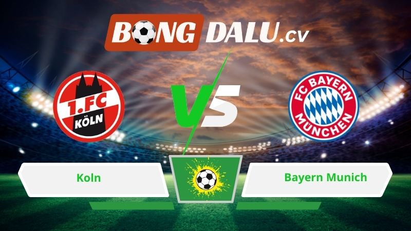 Soi kèo Koln vs Bayern Munich 02h30 ngày 15/01/2026