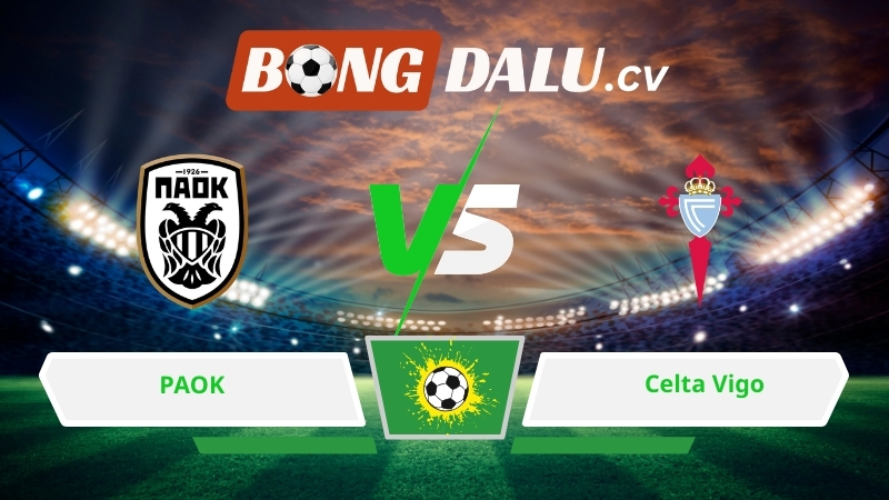 Soi kèo bóng đá PAOK vs Celta Vigo 00h45 ngày 20/02/2026 – Europa League