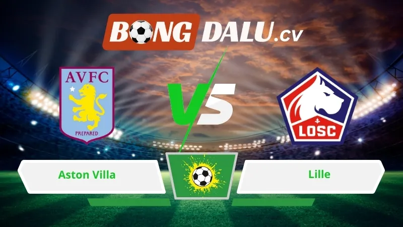Soi kèo bóng đá Aston Villa vs Lille 03h00 ngày 20/03/2026 – Europa League