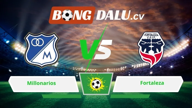 Soi kèo bóng đá Millonarios vs Fortaleza 08h20 ngày 31/03/2026