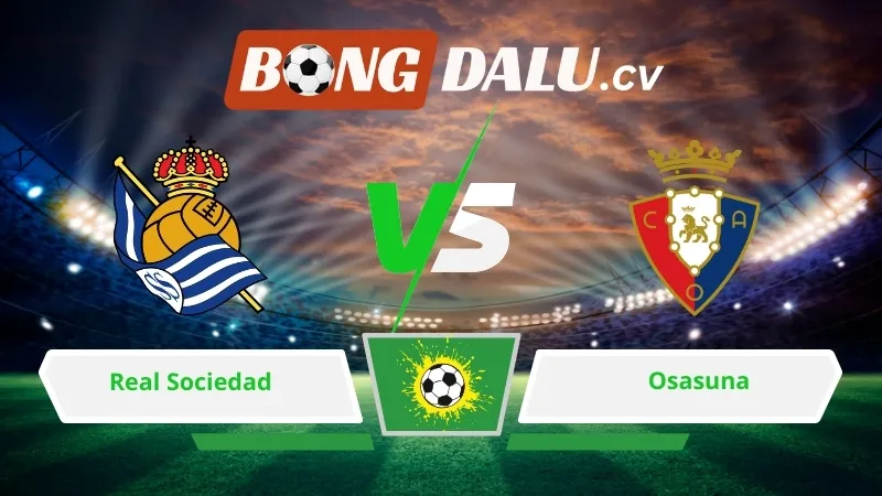 Soi kèo bóng đá Real Sociedad vs Osasuna 03h00 ngày 16/03/2026