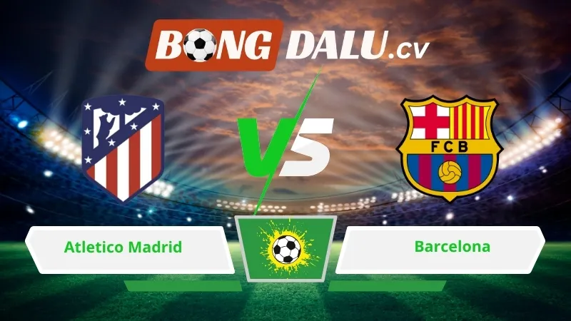 Soi kèo bóng đá Atletico Madrid vs Barcelona 02h00 ngày 15/04/2026