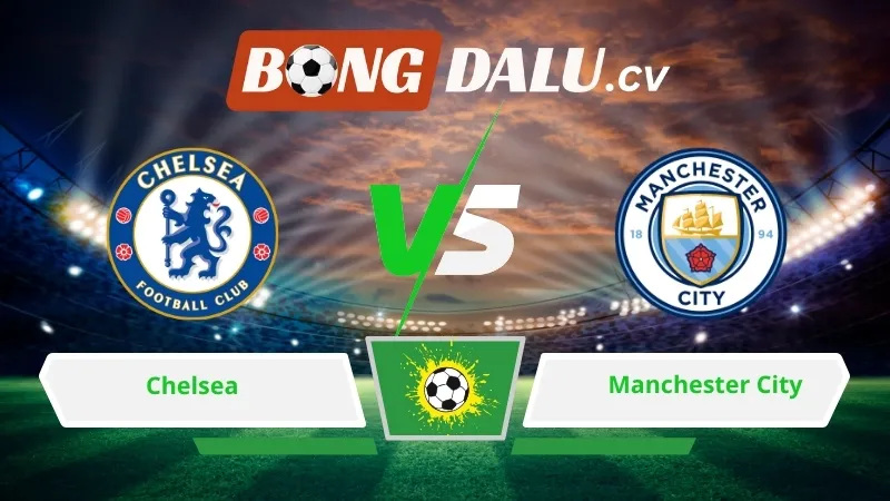 Soi kèo bóng đá Chelsea vs Manchester City 22h30 ngày 12/04/2026 – Ngoại hạng Anh