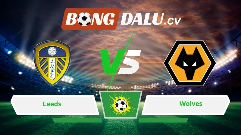 Soi kèo bóng đá Leeds vs Wolves 21h00 ngày 18/04/2026